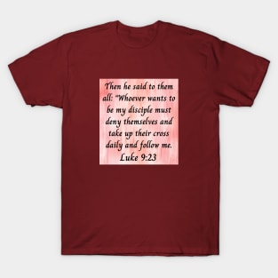 Bible Verse Luke 9:23 T-Shirt